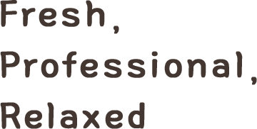 Fresh, Professional, Relaxed